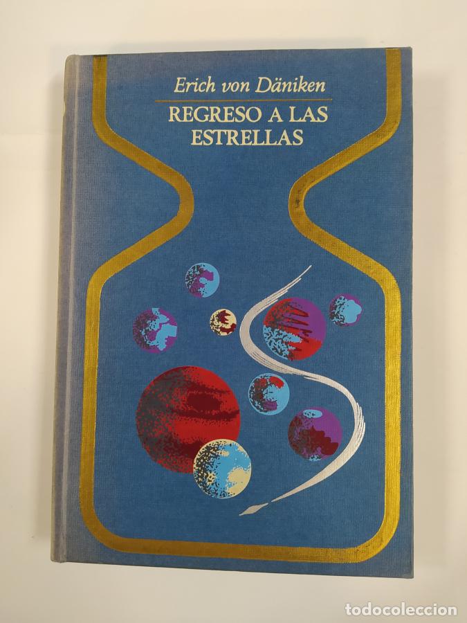 Libros: Regreso A Las Estrellas. - Erich Von Daniken. TDK307 - Foto 1
