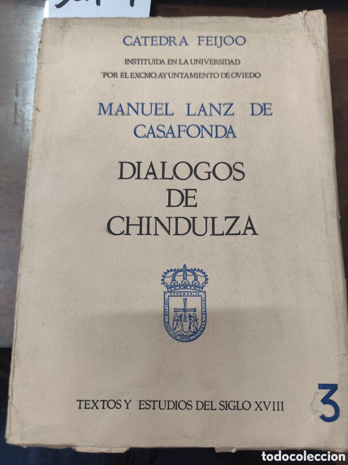 Libros: DIALOGOS DE CHINDULZA. Textos y Estudios del Siglo XVIII. C&aacute;tedra Feijoo. A&ntilde;o 1972 - LANZ DE CASAFON
