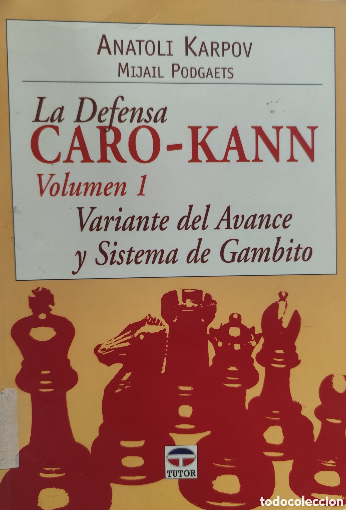Libros: LA DEFENSA CARO KANN. Volumen I. Variante del avance y sistema de Gambito. Ajedrez - KARPOV,Anatoli