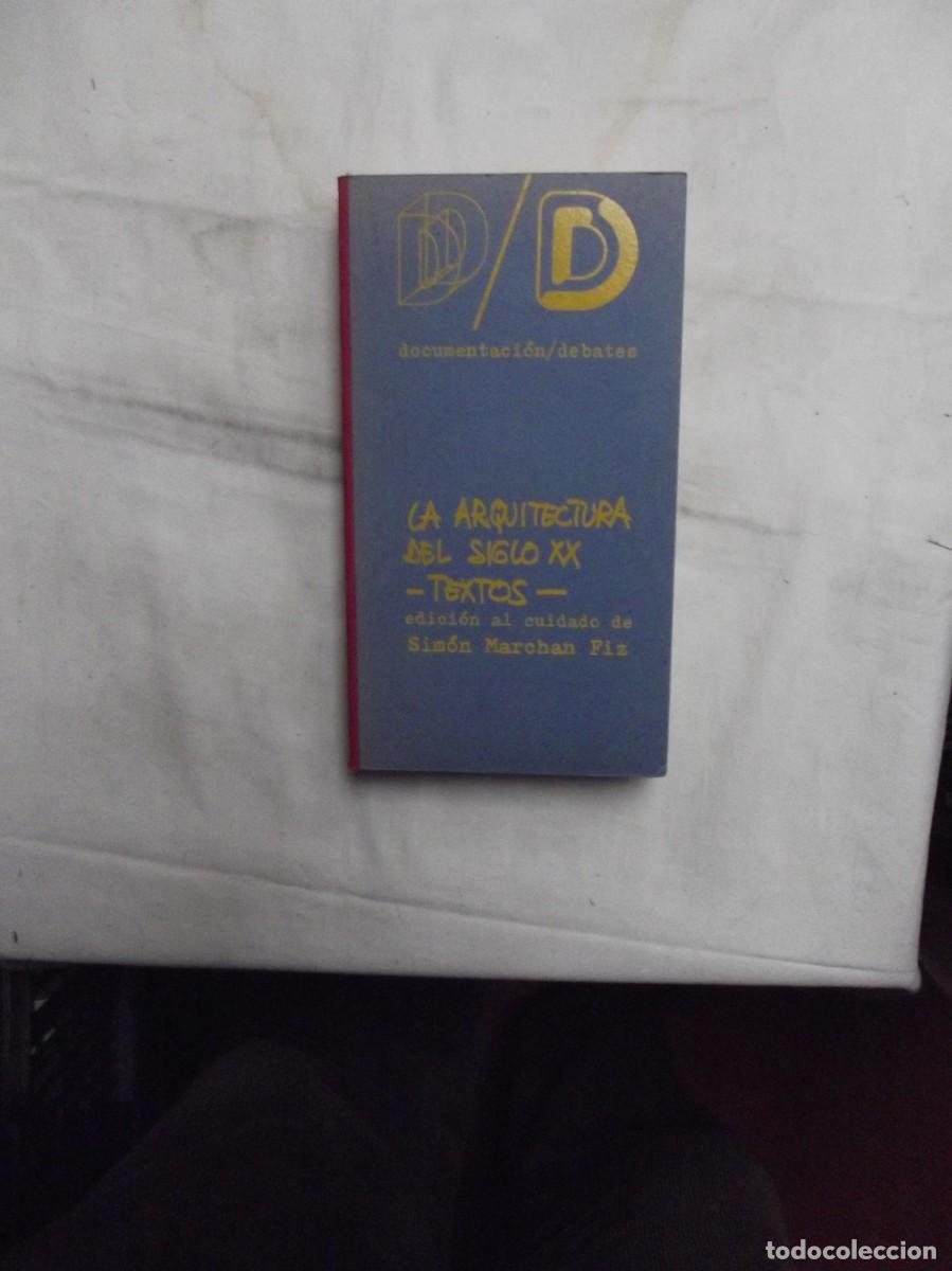 Libros: LA ARQUITECTURA DEL SIGLO XX TEXTOS EDICION AL CUIDADO DE SIMON MARCHAN FIZ