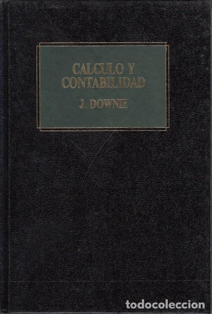 Libros: C&Aacute;LCULO Y CONTABILIDAD - DOWNIE, J. - Foto 1
