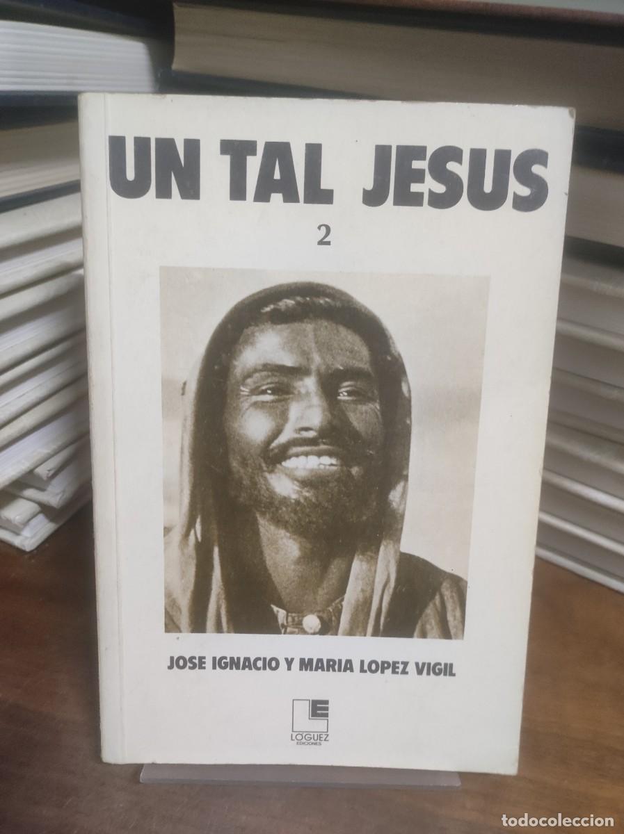 Livros em segunda m&atilde;o: Un tal Jes&uacute;s (Vol. 2) J. I. y Mar&iacute;a L&oacute;pez Vigil L&oacute;guez Ediciones