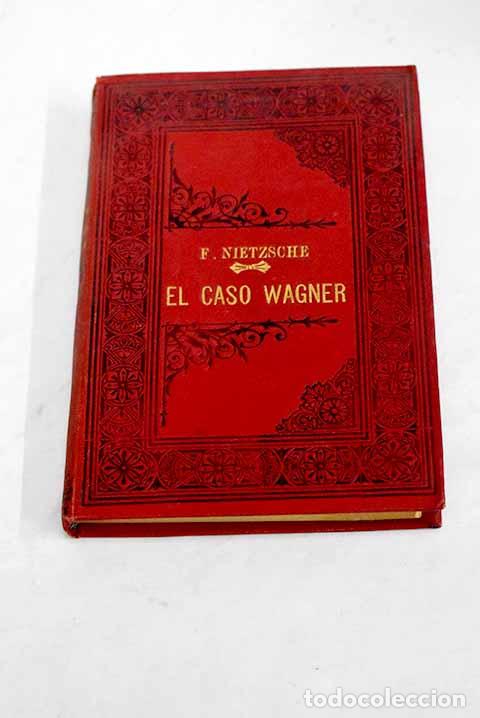 Libros: El caso Wagner: Nietzsche contra Wagner : opiniones y sentencias diversas.- Nietzsche, Friedrich