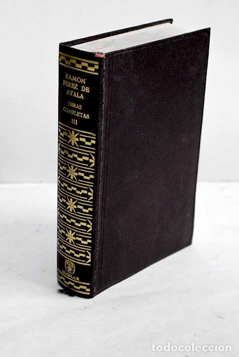 Libros: Obras completas, tomo III.- P&eacute;rez de Ayala, Ram&oacute;n