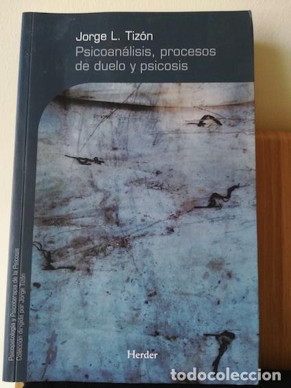 Libros: PSICOAN&Aacute;LISIS, PROCESOS DE DUELO Y PSICOSIS - JORGE L. TIZ&Oacute;N - Foto 1