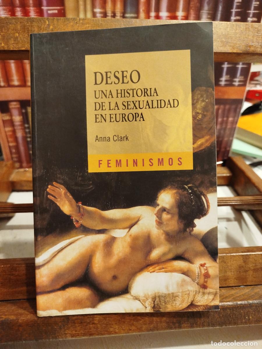 Libros: Deseo: Una historia de la sexualidad en Europa - Clark, Anna