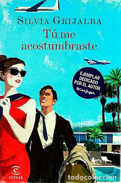 Libros: T&uacute; me acostumbraste - Grijalba, Silvia - Foto 1