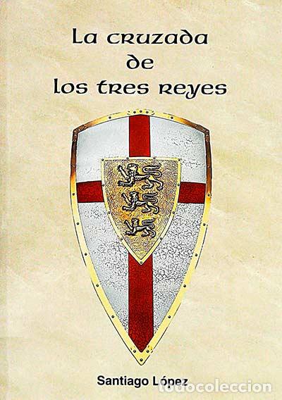 Libros: La cruzada de los tres reyes - Santiago L&oacute;pez - Foto 1