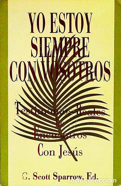 Libros: Yo estoy siempre con vosotros - G.Scott Sparrow - Foto 1