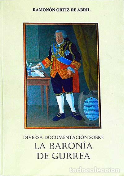 Libros: Diversa documentaci&oacute;n sobre la baron&iacute;a de Gurrea - Ramon&oacute;n Ortiz de Abril - Foto 1