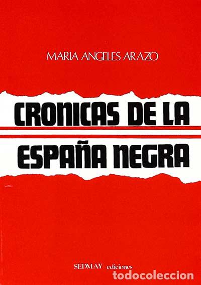 Libros: Cr&oacute;nicas de la Espa&ntilde;a negra - Arazo, Mar&iacute;a &Aacute;ngeles - Foto 1