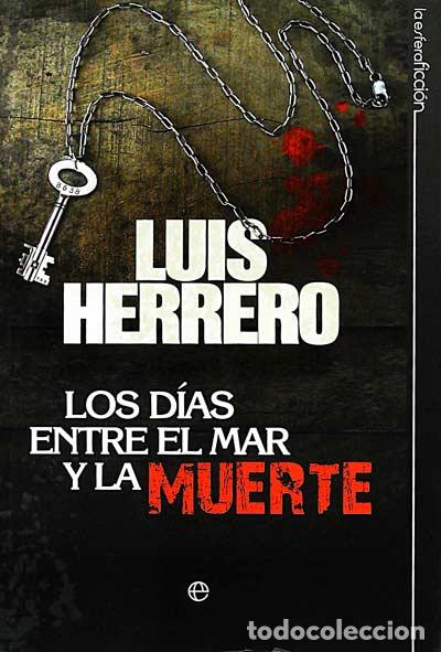 Libros: Los d&iacute;as entre el mar y la muerte - Herrero,Luis - Foto 1