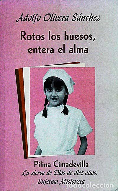 B&uuml;cher: Rotos los huesos, entera el alma - Adolfo Olivera S&aacute;nchez