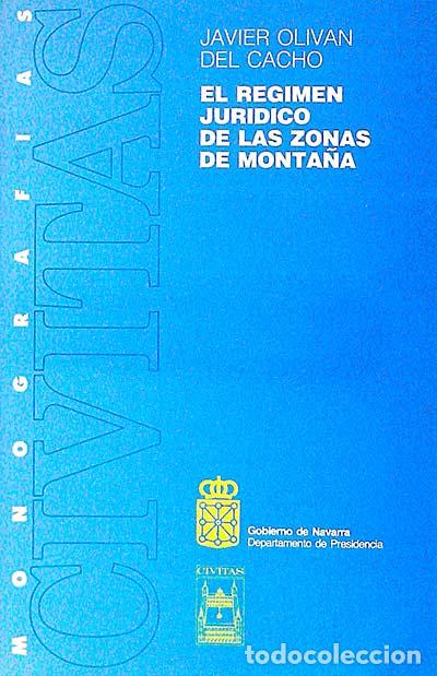 Libros: El r&eacute;gimen jur&iacute;dico de las zonas de monta&ntilde;a - javier olivan del cacho - Foto 1