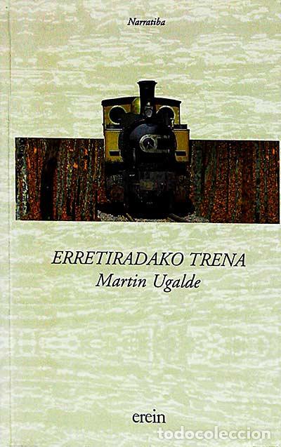 Libros: Erretiradako Trena - Martin de Ugalde - Foto 1