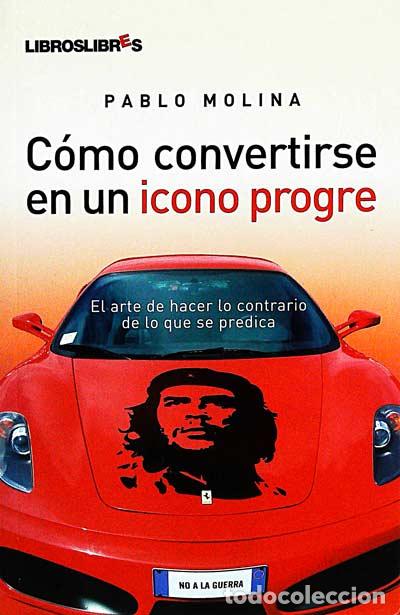 Libri di seconda mano: C&oacute;mo convertirse en un icono progre - Molina, Pablo