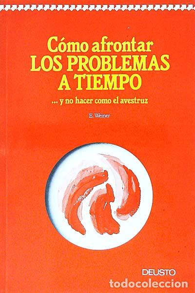 Libros: C&oacute;mo afrontar los problemas a tiempo...y no hacer como el avestruz - E. Weiner