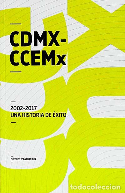 Libros: CDMX-CCEMx. 2002-2007 una historia de &eacute;xito - carlos ruiz (dir) - Foto 1