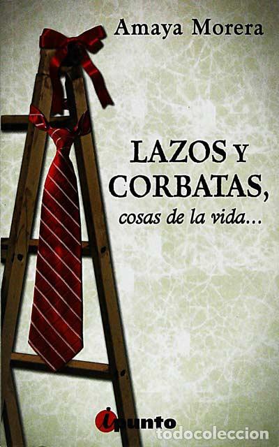 Libros: Lazos y corbatas. Cosas de la vida... - Amaya Morera - Foto 1