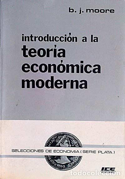 Libros: Introducci&oacute;n a la teor&iacute;a econ&oacute;mica moderna - B. J. Moore - Foto 1