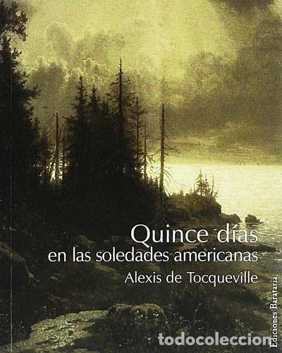 Libros: Quince d&iacute;as en las soledades americanas - Tocqueville, Alexis - Foto 1
