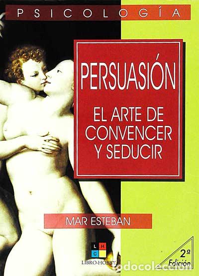 Libros: Persuasi&oacute;n. El arte de convencer y seducir - Mar Esteban - Foto 1