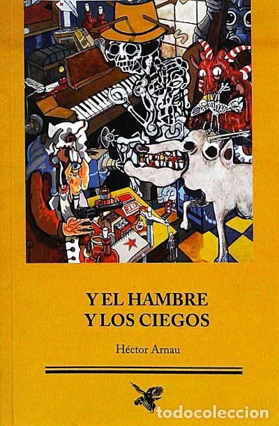 Libri di seconda mano: Y el hambre y los ciegos - hector arnau