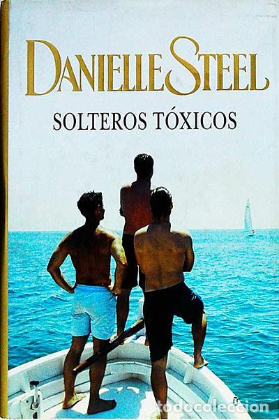 Libros: Solteros t&oacute;xicos - Danielle Steel - Foto 1