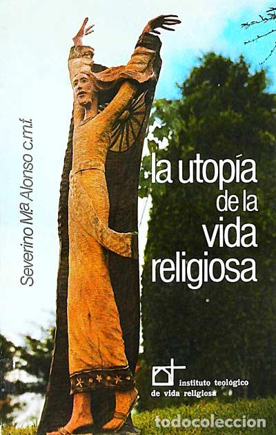 Libros: La utop&iacute;a de la vida religiosa - Severino M&ordf; Alonso - Foto 1