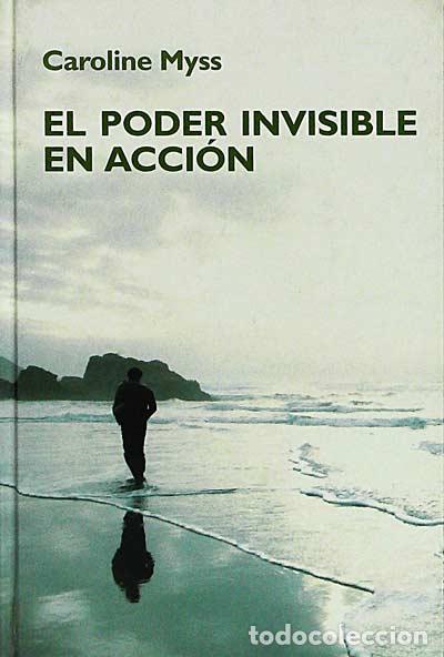 Libros: El poder invisible en acci&oacute;n - Caroline Myss - Foto 1