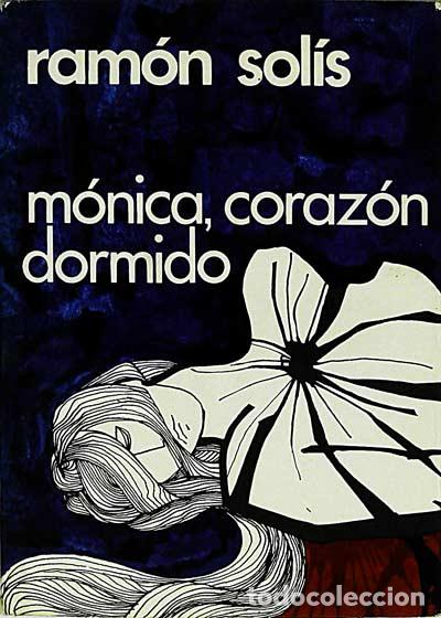 Libros: M&oacute;nica, coraz&oacute;n dormido - Ram&oacute;n Sol&iacute;s - Foto 1