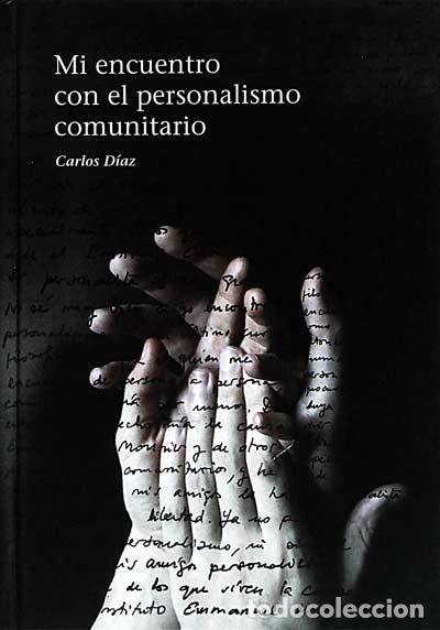 Libros: Mi encuentro con el personalismo comunitario - Carlos D&iacute;az - Foto 1