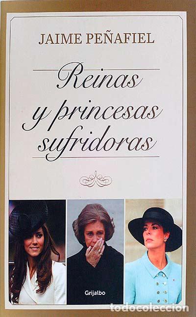 Libros: Reinas y princesas sufridoras - Jaime Pe&ntilde;afiel - Foto 1