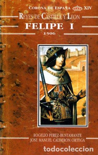 Libros: FELIPE I (1506) - PEREZ BUSTAMANTE, ROGELIO - Foto 1
