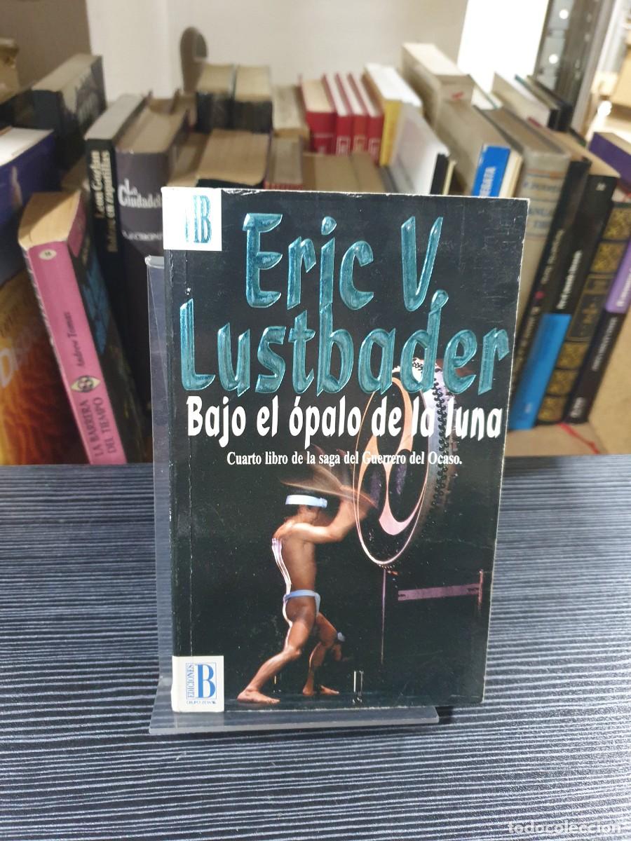 Libros: Bajo el &oacute;palo de la luna Eric V. Lustbader Ediciones B - Foto 1