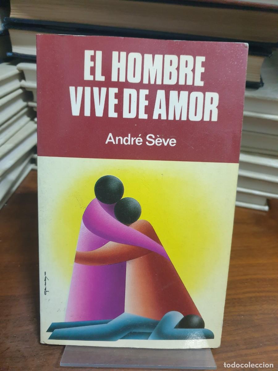 Libros: El hombre vive de amor Andr&eacute; S&egrave;ve - Foto 1
