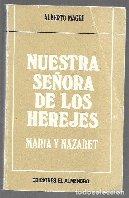 Libros: NUESTRA SE&Ntilde;ORA DE LOS HEREJES. MARIA Y NAZARET - MAGGI, ALBERTO - Foto 1