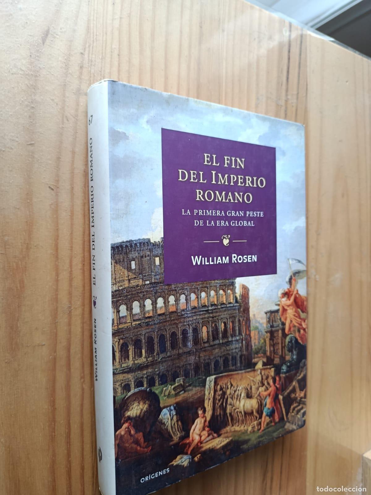 Libros: EL FIN DEL IMPERIO ROMANO: LA PRIMERA GRAN PESTE DE LA ERA G LOBAL - William Rosen