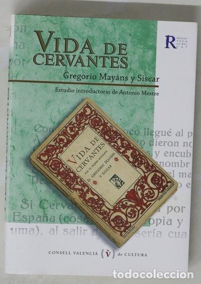 Libros: Vida de Cervantes por su primer bi&oacute;grafo D. Gregorio May&aacute;ns y Siscar