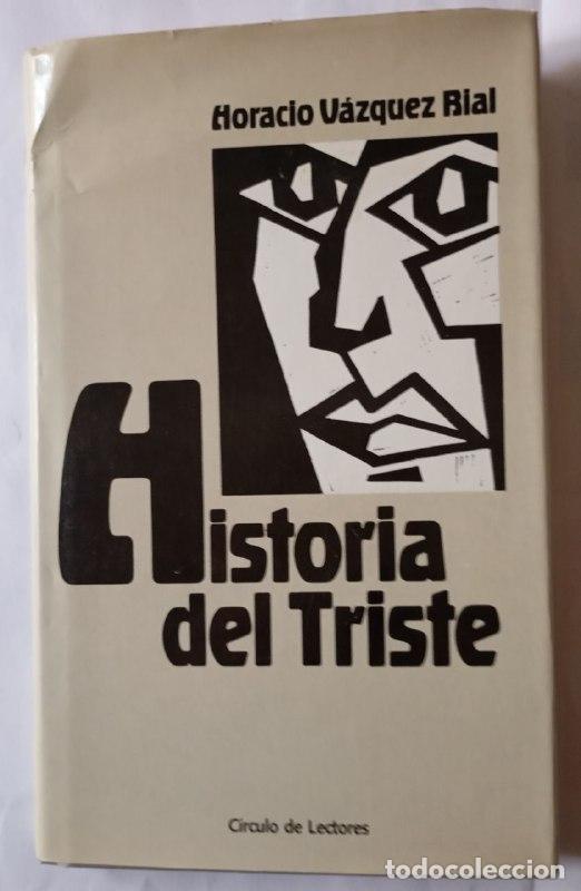 Libros: Historia del triste - V&aacute;zquez Rial, Horacio (1947-2012) - Foto 1