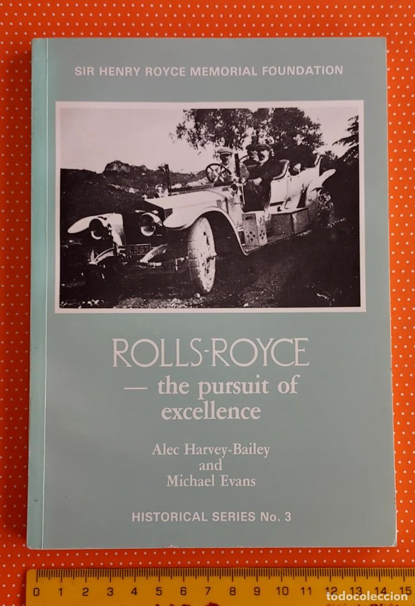Libros: ROLLS-ROYCE THE PURSUIT OF EXCELENCE ALEC HARVEY-BAILEY & MICHAEL EVANS SIR H. ROYCE MEMORIAL FOUND.