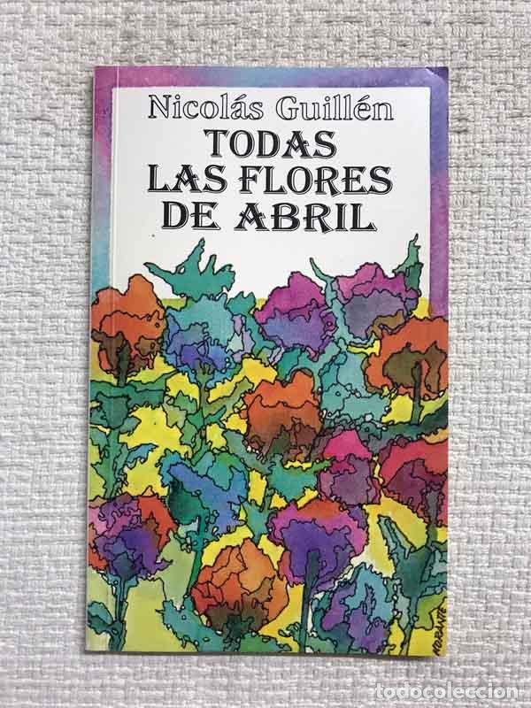 Libros: Todas las flores de abril - Nicol&aacute;s Guill&eacute;n - Foto 1