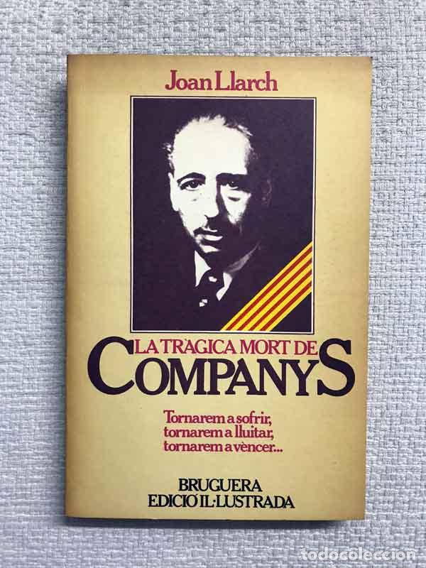Libros: La tr&agrave;gica mort de Companys - Joan Llarch - Foto 1