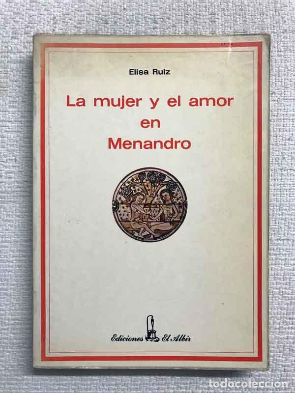 Libros: La mujer y el amor en Menandro - Elisa Ruiz - Foto 1