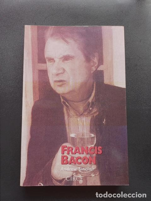 Libros: Andrew Sinclair - Francis Bacon. Su vida en una &eacute;poca de violencia - Foto 1