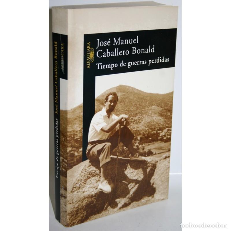 Libros: TIEMPO DE GUERRAS PERDIDAS - CABALLERO BONALD, Jos&eacute; Manuel - Foto 1