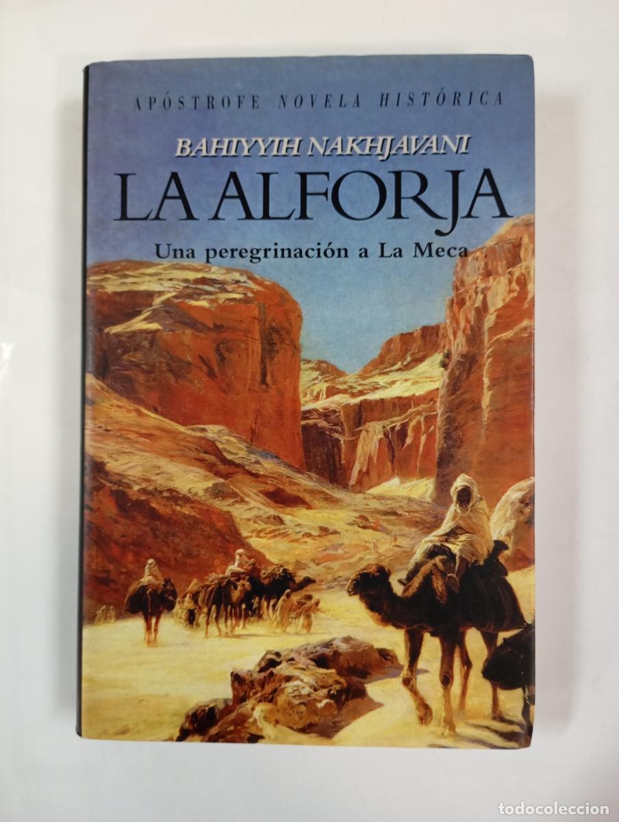 Libros: La alforja. Una peregrinaci&oacute;n a La Meca. - Bahiyyih Nakhjavani. TDK6