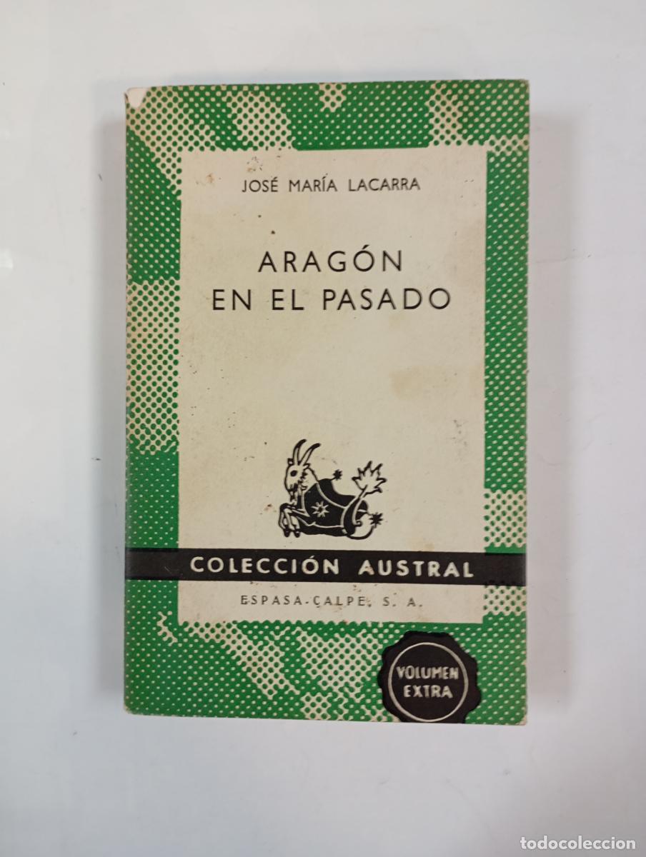 Libros: ARAG&Oacute;N EN EL PASADO. COLECCI&Oacute;N AUSTRAL N&ordm; 1435. - JOS&Eacute; MAR&Iacute;A LACARRA. TDK6
