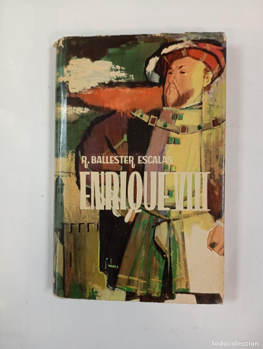 Libros: ENRIQUE VIII. - R. BALLESTER ESCALA. TDK6
