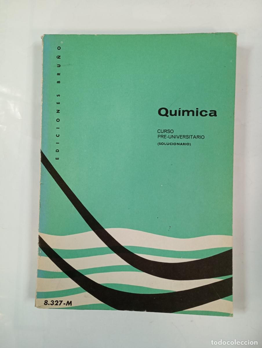 B&uuml;cher: QU&Iacute;MICA. CURSO PRE-UNIVERSITARIO. SOLUCIONARIO EDICIONES BRU&Ntilde;O. - VV.AA. TDK6